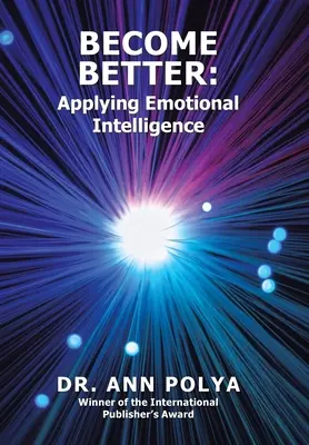 Légy jobb: Az érzelmi intelligencia alkalmazása - Become Better: Applying Emotional Intelligence