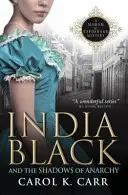 India Black és az anarchia árnyai - A kémkedés asszonya rejtélye - India Black and the Shadows of Anarchy - A Madam of Espionage Mystery