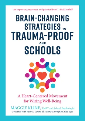 Agyváltoztató stratégiák iskoláink traumabiztosítására: Szívközpontú mozgalom a jólétünkért - Brain-Changing Strategies to Trauma-Proof Our Schools: A Heart-Centered Movement for Wiring Well-Being