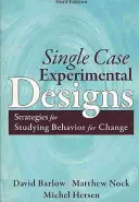 Egy esetre vonatkozó kísérleti tervek: A viselkedés tanulmányozásának stratégiái a változás érdekében - Single Case Experimental Designs: Strategies for Studying Behavior for Change