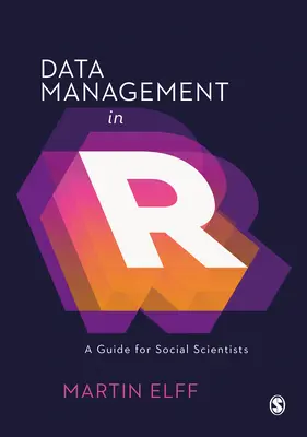 Adatkezelés az R-ben: Társadalomtudósok útmutatója - Data Management in R: A Guide for Social Scientists