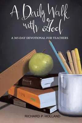 A Daily Walk with God: Egy 365 napos áhítat tanároknak - A Daily Walk with God: A 365-Day Devotional for Teachers