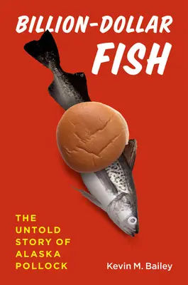 Milliárd dolláros halak: Az alaszkai süllők történetének el nem mondott története - Billion-Dollar Fish: The Untold Story of Alaska Pollock