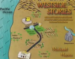 Westside Stories - Visszaemlékezések és reflexiók az 1940-es évektől az 1960-as évekig tartó nyugat-los angelesi életről - Westside Stories - Recollections and Reflections of Life in West Los Angeles from the 1940s to the 1960s