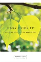 Könnyen megy: Napi 12 lépéses meditációk könyve - Easy Does It: A Book of Daily 12 Step Meditations