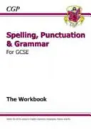 Helyesírás, írásjelek és nyelvtan a 9-1. osztályos GCSE munkafüzethez (válaszokkal) - Spelling, Punctuation and Grammar for Grade 9-1 GCSE Workbook (includes Answers)