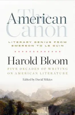 Az amerikai kánon: Irodalmi zsenik Emersontól Pynchonig - The American Canon: Literary Genius from Emerson to Pynchon