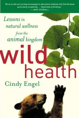 Vad egészség: Hogyan tartják magukat az állatok egészségesen és mit tanulhatunk tőlük - Wild Health: How Animals Keep Themselves Will and What We Can Learn from Them