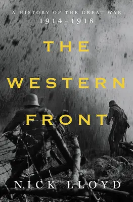 A nyugati front: A Nagy Háború története, 1914-1918 - The Western Front: A History of the Great War, 1914-1918