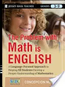 The Problem with Math Is English: A Language-Focused Approach to Helping All Students Developing a Deeper Understanding of Mathematics (Nyelvközpontú megközelítés a matematika mélyebb megértésének segítéséhez) - The Problem with Math Is English: A Language-Focused Approach to Helping All Students Develop a Deeper Understanding of Mathematics