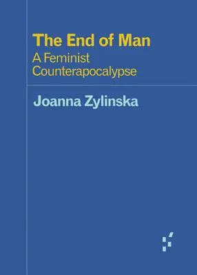 Az ember vége: A feminista ellenapokalipszis - The End of Man: A Feminist Counterapocalypse