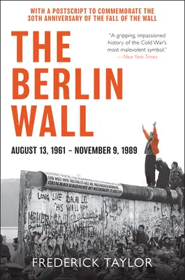 A berlini fal: 1961. augusztus 13. - 1989. november 9. - The Berlin Wall: August 13, 1961 - November 9, 1989