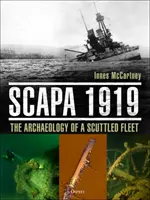 Scapa 1919: Egy elsüllyedt flotta régészete - Scapa 1919: The Archaeology of a Scuttled Fleet