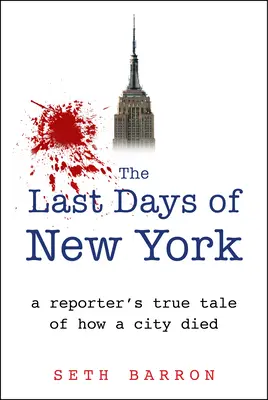 New York utolsó napjai: Egy riporter igaz története - The Last Days of New York: A Reporter's True Tale