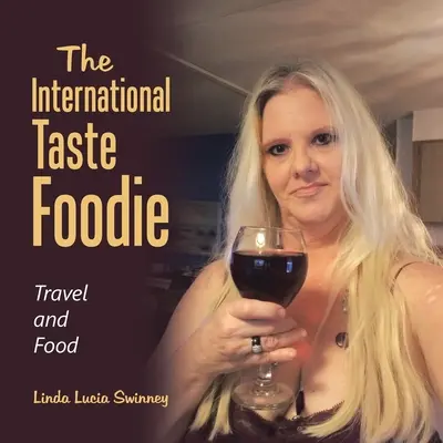 A nemzetközi ízlelőgasztronómia: Utazás és ételek - The International Taste Foodie: Travel and Food