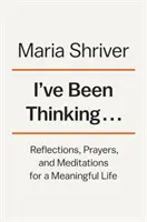 Gondolkodtam ...: Elmélkedések, imák és meditációk egy értelmes életért - I've Been Thinking . . .: Reflections, Prayers, and Meditations for a Meaningful Life