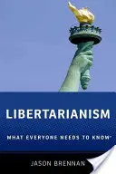 Libertarianism: What Everyone Needs to Know(r)