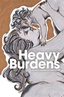 Nehéz terhek: Történetek az anyaságról és a kövérségről - Heavy Burdens: Stories of Motherhood and Fatness