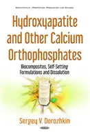 Hidroxiapatit és más kalcium-ortofoszfátok - Biokompozitok, önmegkötő formulák és oldódás - Hydroxyapatite & Other Calcium Orthophosphates - Biocomposites, Self-Setting Formulations & Dissolution