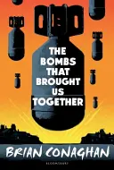 Bombák, amelyek összehoztak minket - A COSTA GYERMEKKÖNYVDÍJ 2016-os NYERTESE - Bombs That Brought Us Together - WINNER OF THE COSTA CHILDREN'S BOOK AWARD 2016