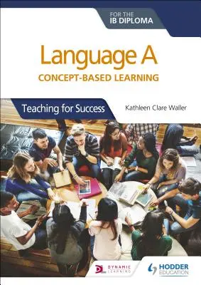 Nyelv az Ib-diplomához: Fogalomalapú tanulás - Language a for the Ib Diploma: Concept-Based Learning