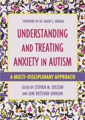 A szorongás megértése és kezelése az autizmusban: A multidiszciplináris megközelítés - Understanding and Treating Anxiety in Autism: A Multi-Disciplinary Approach