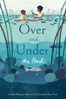 Over and Under the Pond: (Környezetvédelmi és ökológiai könyvek gyerekeknek, Természetismereti könyvek, Óceánismereti gyerekkönyvek, Állatos könyvek gyerekeknek) - Over and Under the Pond: (Environment and Ecology Books for Kids, Nature Books, Children's Oceanography Books, Animal Books for Kids)