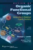 A szerves funkciós csoportok áttekintése: Bevezetés a gyógyszeres szerves kémiába [CDROM-mal] - Review of Organic Functional Groups: Introduction to Medicinal Organic Chemistry [With CDROM]