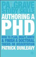 Doktori értekezés írása: Hogyan tervezzünk, fogalmazzunk, írjunk és fejezzük be a doktori értekezést vagy disszertációt? - Authoring a PhD: How to Plan, Draft, Write and Finish a Doctoral Thesis or Dissertation