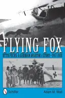 Repülő róka: Otto Fuchs: Egy német pilóta története, 1917-1918 - Flying Fox: Otto Fuchs: A German Aviator's Story, 1917-1918