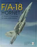 McDonnell Douglas F/A-18 Hornet: A Photo Chronicle