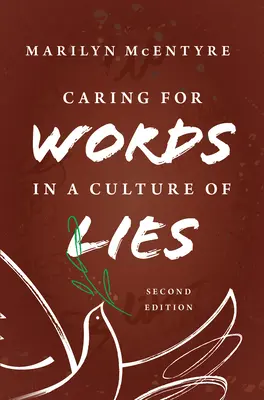 A szavak gondozása a hazugság kultúrájában, 2. kiadás - Caring for Words in a Culture of Lies, 2nd Ed