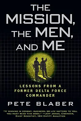 A küldetés, az emberek és én: A Delta Force egykori parancsnokának tanulságai - The Mission, the Men, and Me: Lessons from a Former Delta Force Commander