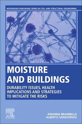 Nedvesség és épületek: Tartóssági kérdések, egészségügyi következmények és a kockázatok csökkentésére irányuló stratégiák - Moisture and Buildings: Durability Issues, Health Implications and Strategies to Mitigate the Risks