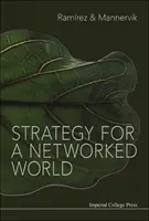 Strategy For A Networked World (Ramirez Rafael (Univ Of Oxford Uk))