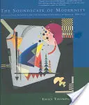 A modernitás hangzásvilága: Építészeti akusztika és a hallás kultúrája Amerikában, 1900-1933 - The Soundscape of Modernity: Architectural Acoustics and the Culture of Listening in America, 1900-1933