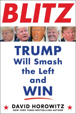 Blitz: Trump szétzúzza a baloldalt és győz - Blitz: Trump Will Smash the Left and Win