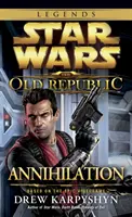 Annihilation: Annihilation (A Darth Dane - Darth Darth Dane) - Annihilation: Annihilation (A Darth Dane - Darth Darth Dane) Star Wars Legends (The Old Republic) - Annihilation: Star Wars Legends (the Old Republic)