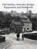 Old Halifax, Sowerby Bridge, Ripponden és Rishworth - Old Halifax, Sowerby Bridge, Ripponden and Rishworth