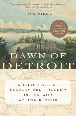 Detroit hajnala: A rabszolgaság és szabadság krónikája a szorosok városában - The Dawn of Detroit: A Chronicle of Slavery and Freedom in the City of the Straits