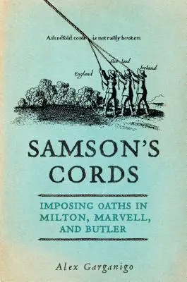 Sámson zsinórjai: Az eskütétel Miltonban, Marvellben és Butlerben - Samson's Cords: Imposing Oaths in Milton, Marvell, and Butler