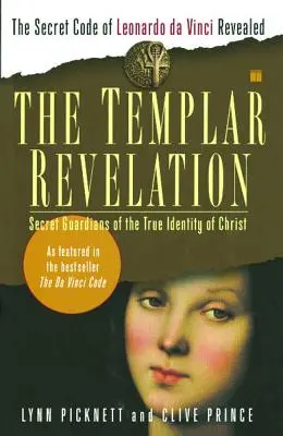 A templomosok kinyilatkoztatása: Krisztus valódi identitásának titkos őrzői - The Templar Revelation: Secret Guardians of the True Identity of Christ