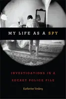 Életem kémként: Nyomozások egy titkos rendőrségi aktában - My Life as a Spy: Investigations in a Secret Police File