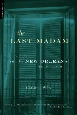 Az utolsó asszony: Egy élet a New Orleans-i alvilágban - The Last Madam: A Life in the New Orleans Underworld