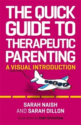 Gyors útmutató a terápiás szülői neveléshez: A Visual Introduction - The Quick Guide to Therapeutic Parenting: A Visual Introduction