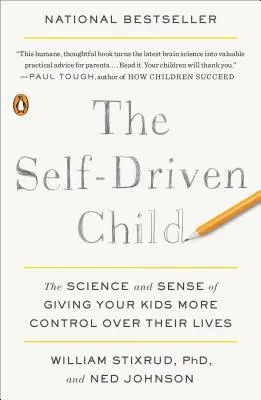 Az önvezető gyermek: A tudomány és az értelem, hogyan adjunk a gyerekeknek több kontrollt az életük felett - The Self-Driven Child: The Science and Sense of Giving Your Kids More Control Over Their Lives