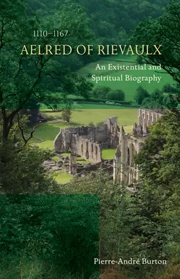 Rievaulx-i Aelred (1110-1167): Révész Alajos: Egzisztenciális és spirituális életrajz - Aelred of Rievaulx (1110-1167): An Existential and Spiritual Biography