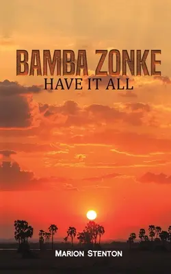 Bamba Zonke - Have It All (Bamba Zonke - Legyen meg minden) - Bamba Zonke - Have It All