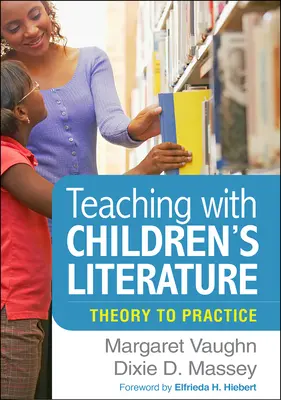 Tanítás gyermekirodalommal: Theory to Practice (Elméletből a gyakorlatba) - Teaching with Children's Literature: Theory to Practice