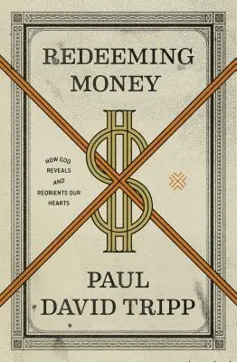 A pénz megváltása: Hogyan tárja fel és igazítja át Isten a szívünket? - Redeeming Money: How God Reveals and Reorients Our Hearts